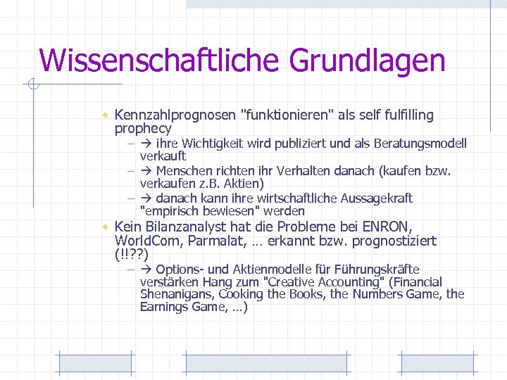 Wissenschaftliche Grundlagen • Kennzahlprognosen "funktionieren" als self fulfilling prophecy – ihre Wichtigkeit wird publiziert