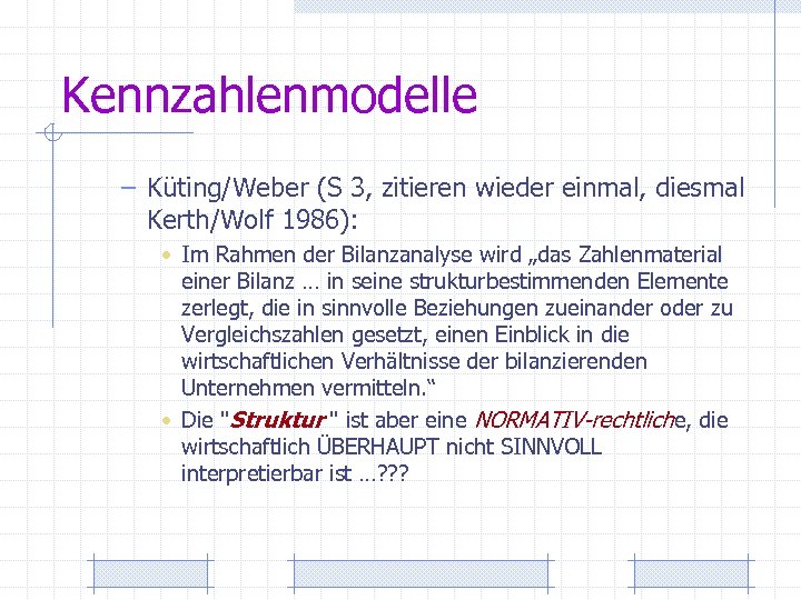 Kennzahlenmodelle – Küting/Weber (S 3, zitieren wieder einmal, diesmal Kerth/Wolf 1986): • Im Rahmen