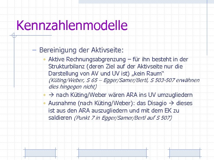 Kennzahlenmodelle – Bereinigung der Aktivseite: • Aktive Rechnungsabgrenzung – für ihn besteht in der