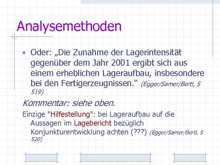 Analysemethoden • Oder: „Die Zunahme der Lagerintensität gegenüber dem Jahr 2001 ergibt sich aus