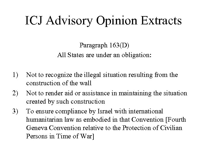 ICJ Advisory Opinion Extracts Paragraph 163(D) All States are under an obligation: 1) 2)