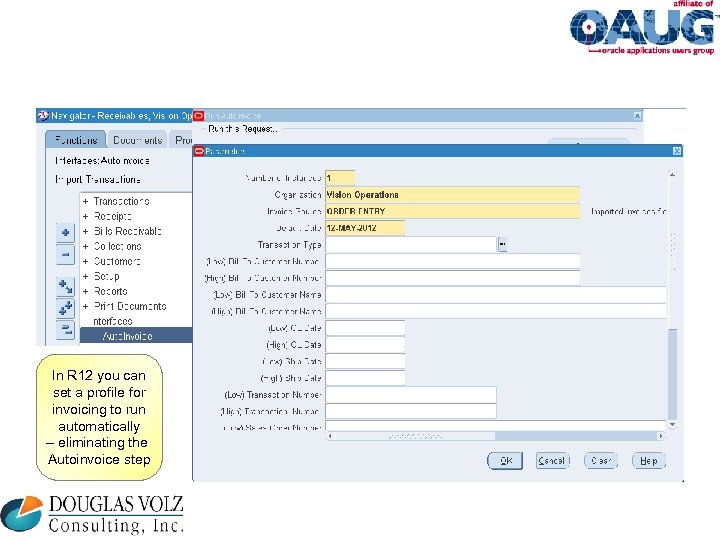 In R 12 you can set a profile for invoicing to run automatically –