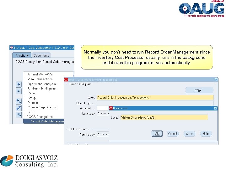 Normally you don’t need to run Record Order Management since the Inventory Cost Processor