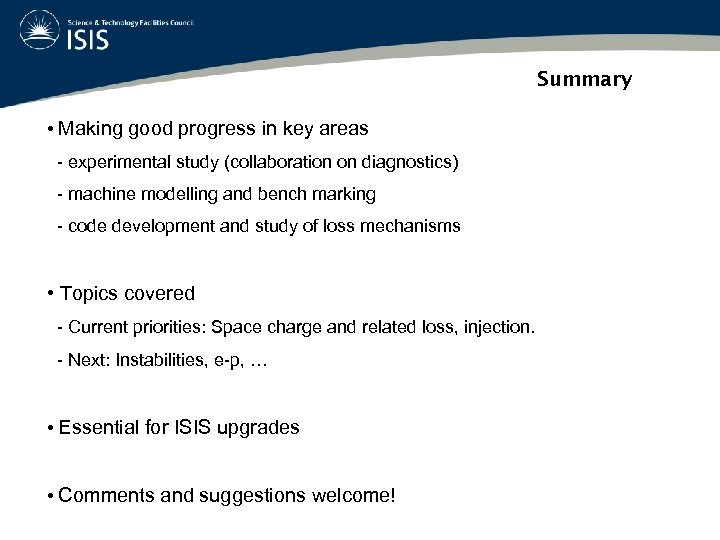 Summary • Making good progress in key areas - experimental study (collaboration on diagnostics)