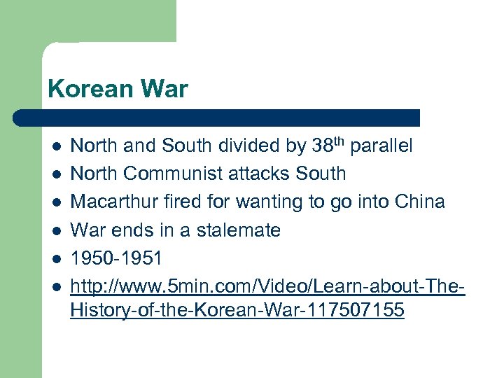 Korean War l l l North and South divided by 38 th parallel North