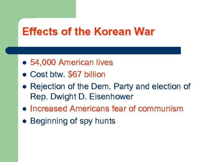 Effects of the Korean War l l l 54, 000 American lives Cost btw.