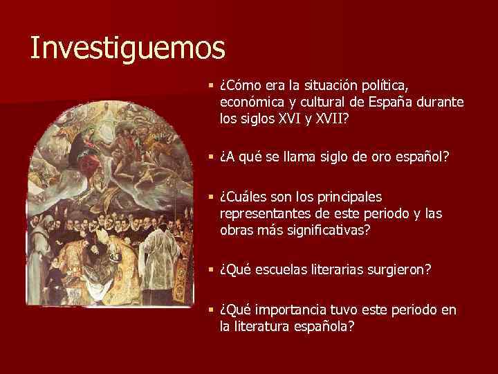 Investiguemos § ¿Cómo era la situación política, económica y cultural de España durante los