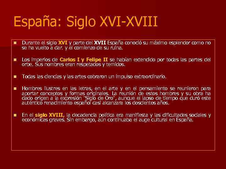 España: Siglo XVI-XVIII n Durante el siglo XVI y parte del XVII España conoció