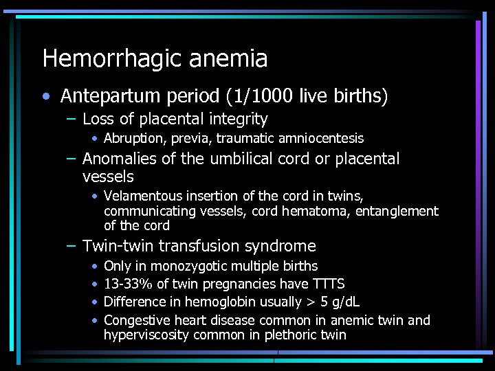 Hemorrhagic anemia • Antepartum period (1/1000 live births) – Loss of placental integrity •