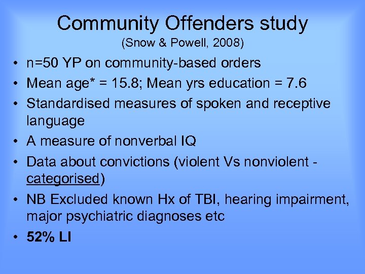 Community Offenders study (Snow & Powell, 2008) • n=50 YP on community-based orders •