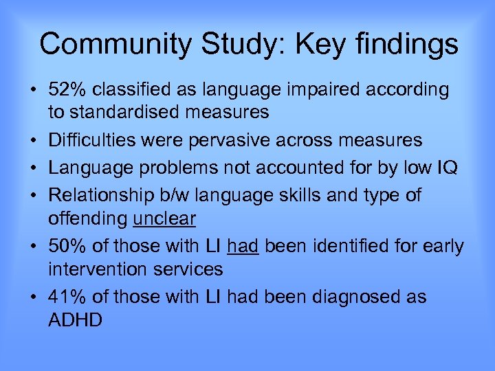 Community Study: Key findings • 52% classified as language impaired according to standardised measures