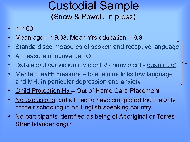 Custodial Sample (Snow & Powell, in press) • • • n=100 Mean age =