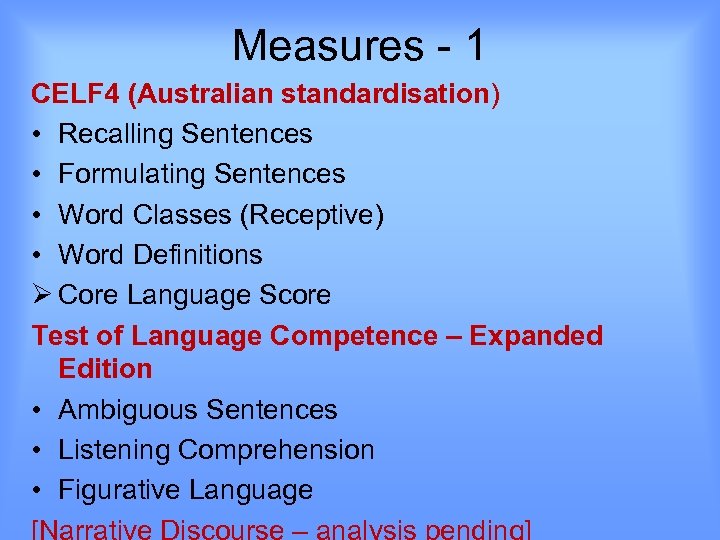 Measures - 1 CELF 4 (Australian standardisation) • Recalling Sentences • Formulating Sentences •