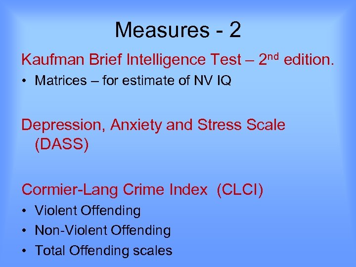 Measures - 2 Kaufman Brief Intelligence Test – 2 nd edition. • Matrices –