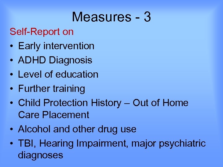 Measures - 3 Self-Report on • Early intervention • ADHD Diagnosis • Level of