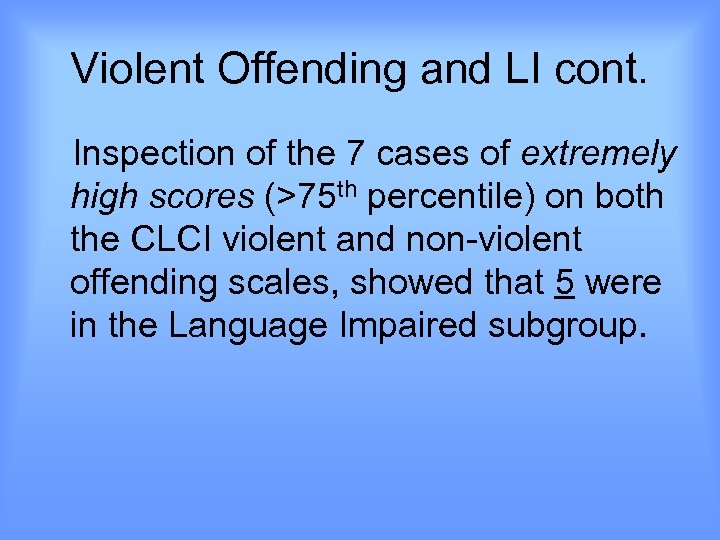 Violent Offending and LI cont. Inspection of the 7 cases of extremely high scores