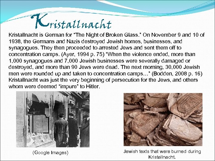 Kristallnacht is German for “The Night of Broken Glass. ” On November 9 and