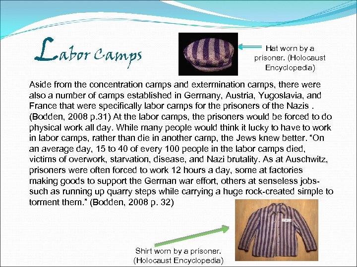Labor Camps Hat worn by a prisoner. (Holocaust Encyclopedia) Aside from the concentration camps