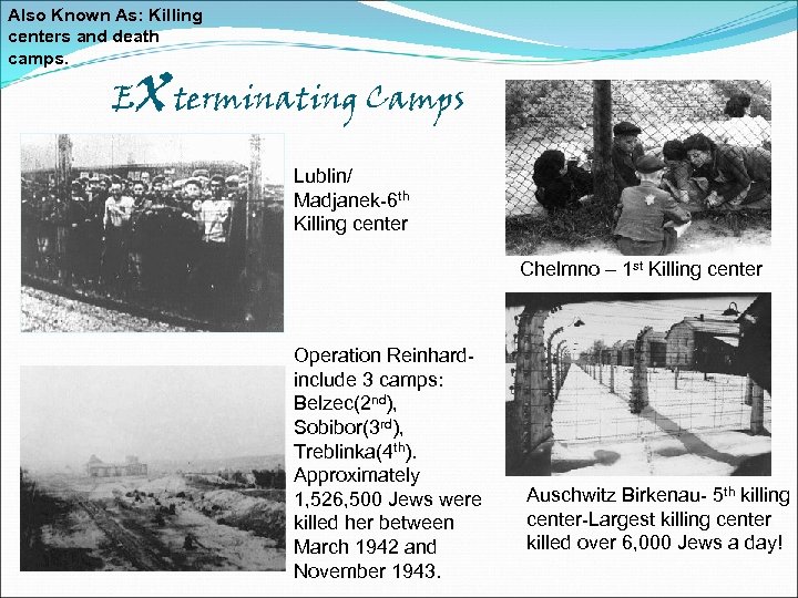 Also Known As: Killing centers and death camps. E xterminating Camps Lublin/ Madjanek-6 th