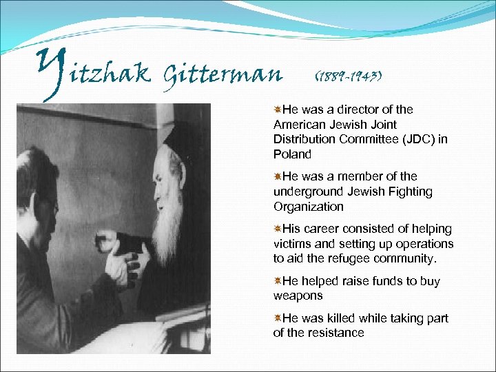 Yitzhak Gitterman (1889 -1943) He was a director of the American Jewish Joint Distribution