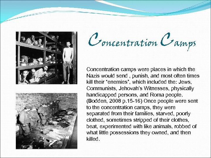 Concentration Camps Concentration camps were places in which the Nazis would send , punish,