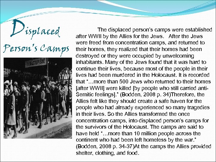 Displaced Person’s Camps The displaced person’s camps were established after WWII by the Allies