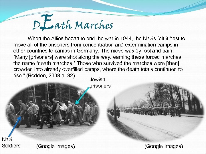 D Eath Marches When the Allies began to end the war in 1944, the