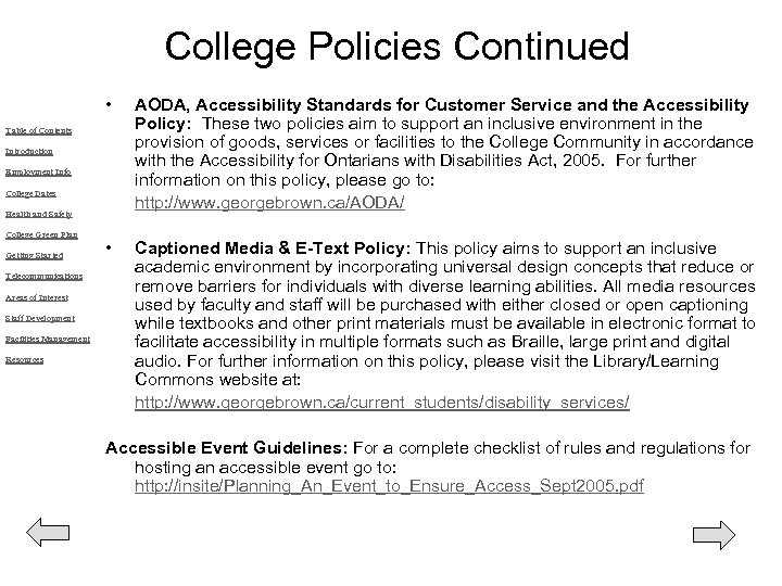 College Policies Continued • AODA, Accessibility Standards for Customer Service and the Accessibility Policy: