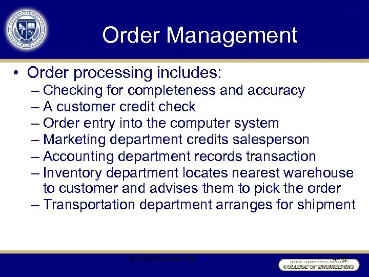 Order Management • Order processing includes: – Checking for completeness and accuracy – A