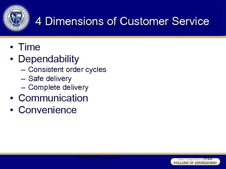 4 Dimensions of Customer Service • Time • Dependability – Consistent order cycles –