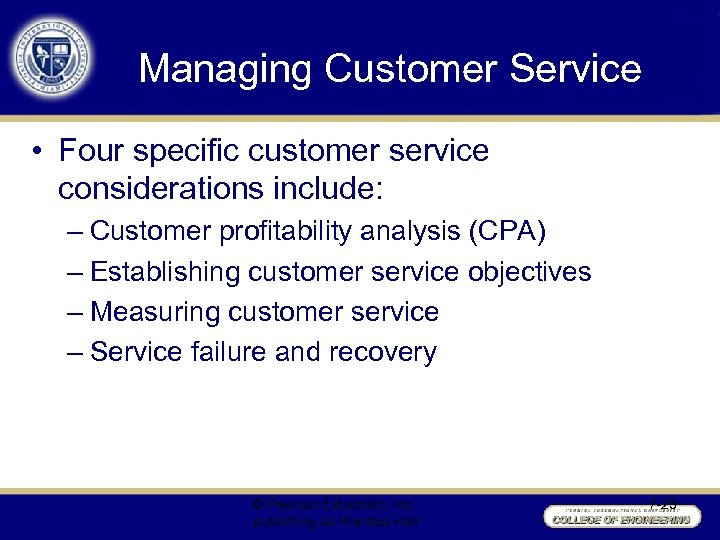 Managing Customer Service • Four specific customer service considerations include: – Customer profitability analysis