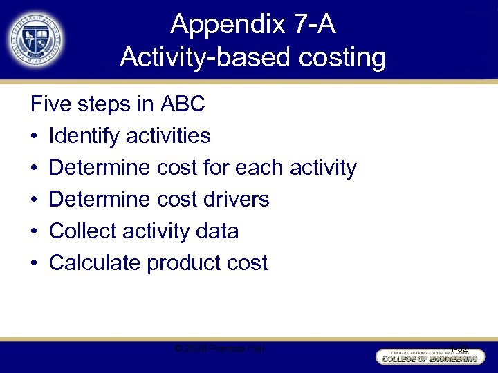 Appendix 7 -A Activity-based costing Five steps in ABC • Identify activities • Determine