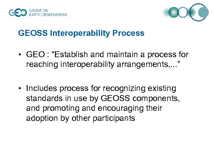 GEOSS Interoperability Process • GEO : “Establish and maintain a process for reaching interoperability