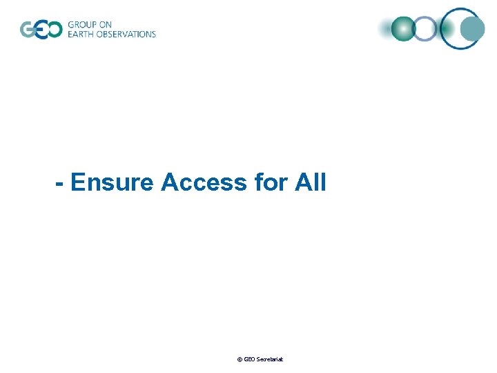 - Ensure Access for All © GEO Secretariat 