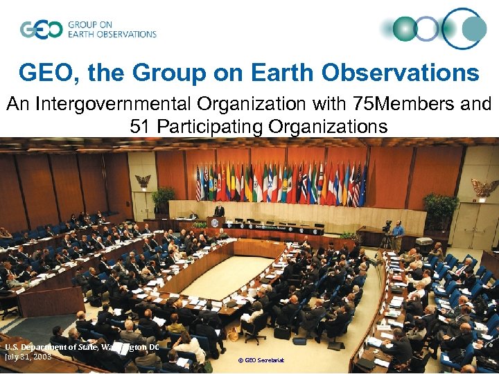 GEO, the Group on Earth Observations An Intergovernmental Organization with 75 Members and 51