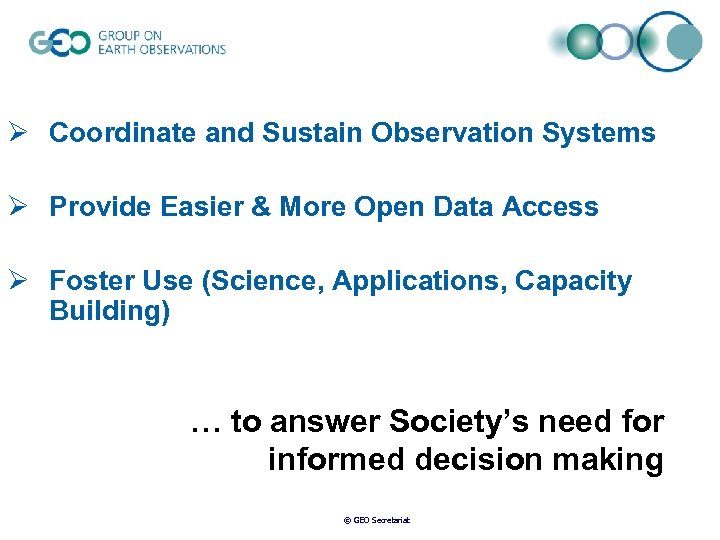 Ø Coordinate and Sustain Observation Systems Ø Provide Easier & More Open Data Access