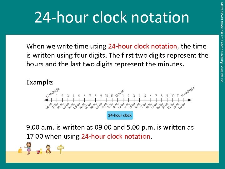 When we write time using 24 -hour clock notation, the time is written using
