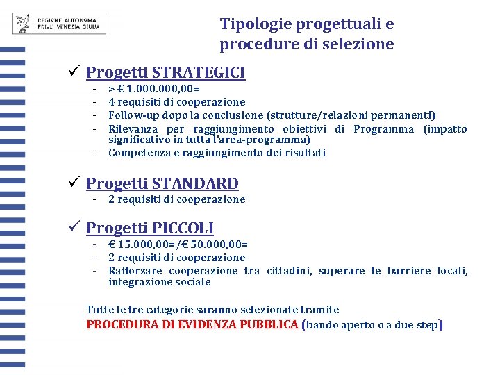 Tipologie progettuali e procedure di selezione ü Progetti STRATEGICI - > € 1. 000,