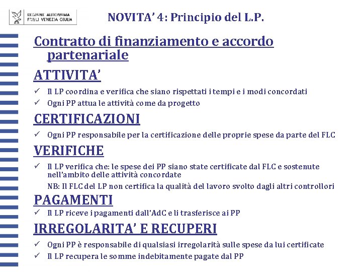 NOVITA’ 4: Principio del L. P. Contratto di finanziamento e accordo partenariale ATTIVITA’ ü