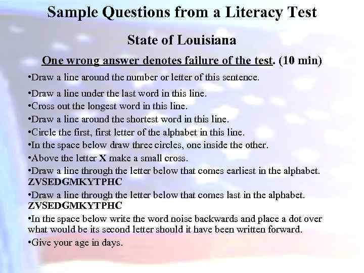 Sample Questions from a Literacy Test State of Louisiana One wrong answer denotes failure