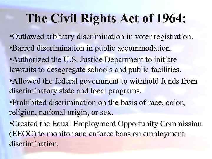 The Civil Rights Act of 1964: • Outlawed arbitrary discrimination in voter registration. •