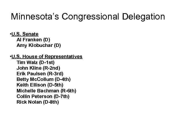 Minnesota’s Congressional Delegation • U. S. Senate Al Franken (D) Amy Klobuchar (D) •