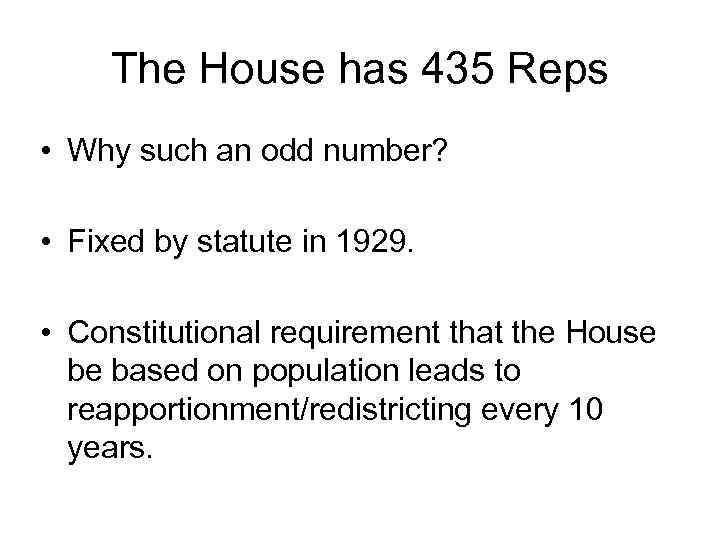 The House has 435 Reps • Why such an odd number? • Fixed by