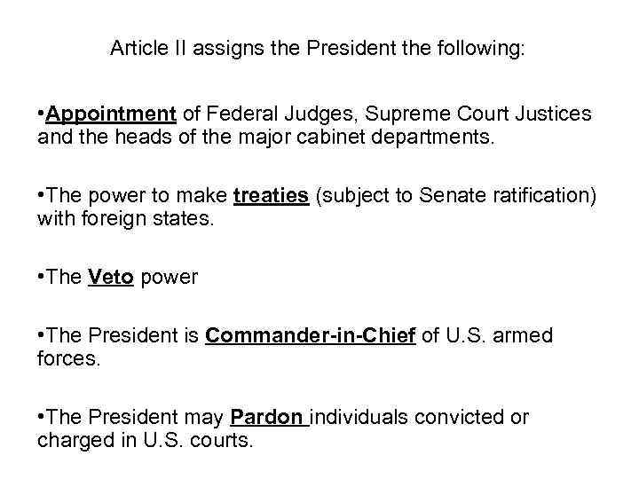 Article II assigns the President the following: • Appointment of Federal Judges, Supreme Court