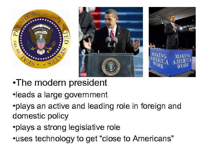  • The modern president • leads a large government • plays an active