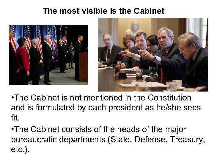 The most visible is the Cabinet • The Cabinet is not mentioned in the