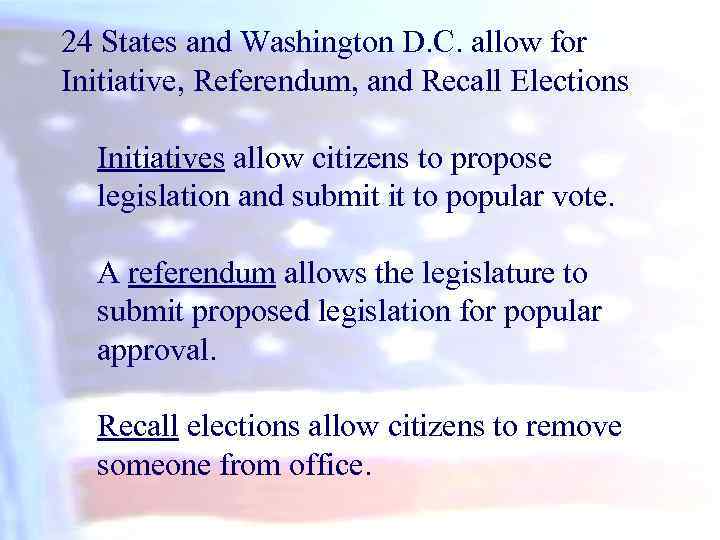 24 States and Washington D. C. allow for Initiative, Referendum, and Recall Elections Initiatives