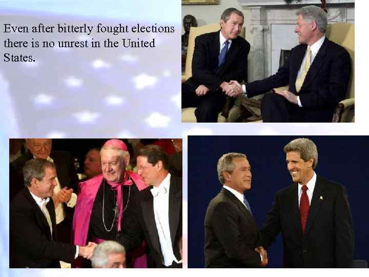 Even after bitterly fought elections there is no unrest in the United States. 