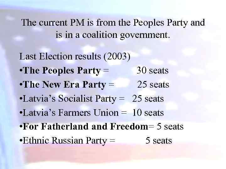 The current PM is from the Peoples Party and is in a coalition government.