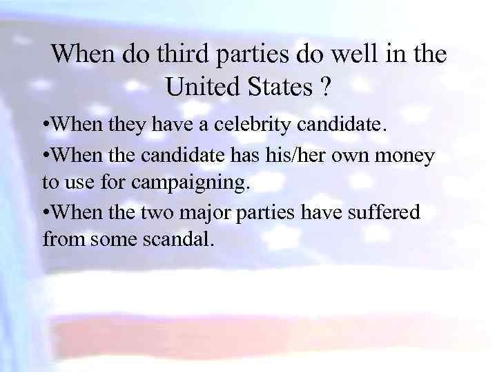 When do third parties do well in the United States ? • When they